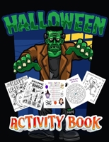 Halloween Activity Book: 100+ Coloring Pages, Puzzle, Word Search, Maze, Matching, Dot-To-Dot, Color by Number, Matching and So Many More Inside! B08HT865M1 Book Cover