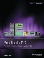 ProTools 110: Protools Fundamentals II - Version 12.8 1943446490 Book Cover
