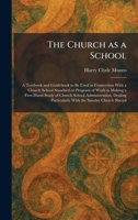 The Church as a School: A Textbook and Guidebook to Be Used in Connection With a Church School Standard or Program of Work in Making a First-Hand ... Particularly With the Sunday Church Shcool 1025554086 Book Cover