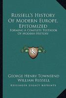 Russell's History Of Modern Europe, Epitomized: Forming A Complete Textbook Of Modern History 1163640859 Book Cover