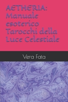 AETHERIA: Manuale esoterico Tarocchi della Luce Celestiale (Italian Edition) B0GSHGG665 Book Cover