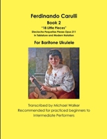 Ferdinando Carulli Book 2 18 Little Pieces Dieciocho Peque�as Piezas Opus 211 In Tablature and Modern Notation For Baritone Ukulele 1387445324 Book Cover