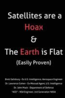 Satellites Are a Hoax and the Earth Is Flat: Easily Proven 151193185X Book Cover