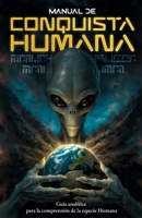 MANUAL DE CONQUISTA HUMANA: Guía analítica para la comprensión de la especie Humana (Spanish Edition) B0GLR3CRD8 Book Cover