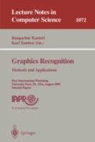 Graphics Recognition. Methods and Applications: First International Workshop, University Park, PA, USA, August (10-11), 1995. Selected Papers (Lecture Notes in Computer Science) 3540612262 Book Cover