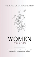 Women Who Lead: The Future of Entrepreneurship 1960136402 Book Cover