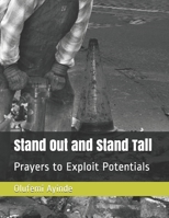 Stand Out and Stand Tall: Prayers to Exploit Potentials 1986189120 Book Cover