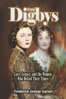 Two Digbys: Love, Legacy, and the Women Who Defied Their Times B0DSDG1BR6 Book Cover