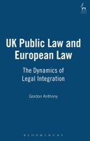 UK Public Law and European Law: The Dynamics of Legal Integration 1841131482 Book Cover