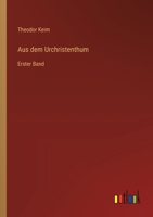 Aus dem Urchristenthum: Erster Band 3368670182 Book Cover