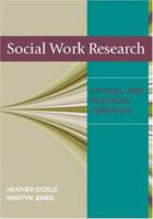 Social Work Research: Ethical and Political Contexts 0761949712 Book Cover