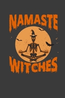 Namaste Witches: Perfect Birthday Notebook For Witches. Cute Cream Paper 6*9 Inch With 100 Pages Notebook For Writing Daily Routine, Journal and Hand Note 1704301246 Book Cover