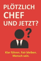 Plötzlich Chef und jetzt?: Klar führen. Fair bleiben. Mensch sein. B0FG29GCSM Book Cover