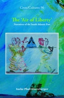 The Air of Liberty:  narratives of the South Atlantic past (Cross/Cultures) 9042023961 Book Cover