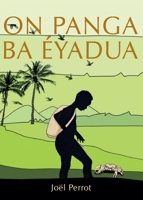 On Panga Ba Éyadua (French Creole Edition) 2956237365 Book Cover