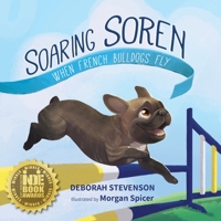 Soaring Soren: When French Bulldogs Fly 0997302046 Book Cover
