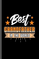 Best Grandfather in the World: Family Love Bloodline Household Clan Relationship Birth Best Grandfather In The World Gift (6"x9") Dot Grid notebook Journal to write in 1690976845 Book Cover