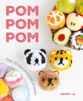 Pom Pom Pom: Over 50 Mini Pompoms to Make 1784945161 Book Cover