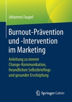 Burnout-Prävention und -Intervention im Marketing: Anleitung zu innerer Change-Kommunikation, freundlichen Selbstbriefings und gesunder Erschöpfung 3658244526 Book Cover