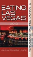 Eating Las Vegas 2012: The 50 Essential Restaurants 1935396498 Book Cover