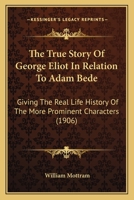 The True Story of George Eliot in Relation to "Adam Bede" 1021813095 Book Cover