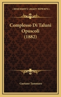 Complesso Di Taluni Opuscoli (1882) 1160345384 Book Cover