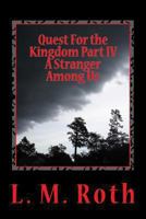 Quest For the Kingdom Part IV A Stranger Among Us 148405539X Book Cover