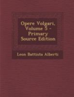 Opere Volgari, Volume 5 - Primary Source Edition B0BRP4HNL3 Book Cover