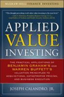 Applied Value Investing: The Practical Application of Benjamin Graham and Warren Buffett's Valuation Principles to Acquisitions, Catastrophe Pricing and Business Execution 0071628185 Book Cover