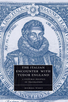 The Italian Encounter with Tudor England: A Cultural Politics of Translation 1107407591 Book Cover