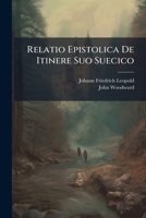 Relatio Epistolica De Itinere Suo Suecico 1248778936 Book Cover