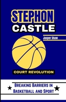 STEPHON CASTLE COURT REVOLUTION: Breaking Barriers in Basketball and Sport B0F7L8QJXL Book Cover