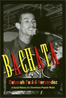 Bachata: A Social History of Dominican Popular Music 1566393000 Book Cover