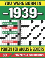 You Were Born In 1939: Crossword Puzzles For Adults: Crossword Puzzle Book for Adults Seniors and all Puzzle Book Fans B094T52XN3 Book Cover