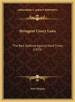 Stringent Usury Laws: The Best Defense Against Hard Times 1436852935 Book Cover