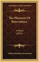 The Pleasures Of Benevolence: A Poem 124106590X Book Cover