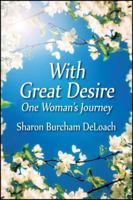 With Great Desire: One Woman's Journey 1478707348 Book Cover