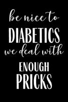 Be Nice To Diabetics We Deal With Enough Pricks: Funny Meal Planner Notebook Book Tracker Plan Meals Daily Weekly Monthly 52 Week Food Diary Log Journal Calendar Macro Meal Prep And Planning Grocery S 1713066629 Book Cover