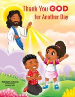 Thank You GOD For Another Day 1736719734 Book Cover