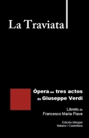La Traviata - Ópera en tres actos de Giuseppe Verdi: Libreto de Francesco Maria Piave Edición bilingüe Italiano / Castellano (Libretos de ópera) (Spanish Edition) B0GQCBWS84 Book Cover