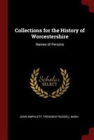 Collections for the History of Worcestershire: Names of Persons 1016822871 Book Cover