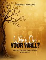 Who's on Your Wall?: A Relationship Evaluation Workbook B0G6V6F7LG Book Cover