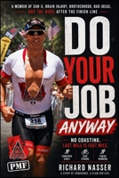 Do Your Job Anyway: A Memoir of Endurance, Brain Injury, Brotherhood, and the Work After the Finish Line B0H1H4RMGG Book Cover