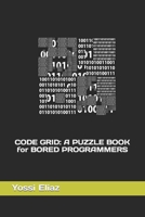 Code Grid Puzzle Book (For Bored Programmers) B0CVV2HN27 Book Cover