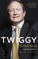 Twiggy: The High-Stakes Life of Andrew Forrest 1863956204 Book Cover