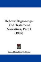 Hebrew Beginnings: Old Testament Narratives, Part I 0526225637 Book Cover
