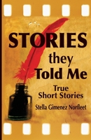 Stories They Told Me : True Short Stories 1673536948 Book Cover