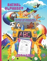 Animal Alphabet Coloring And Tracing Book For Kids And Preschoolers. ABC Workbook.: ABC Animal Coloring Letter Tracing Book For Kids to Learn Through ... and Write ABC Letters Activity Workbook. B08MSV1TZN Book Cover