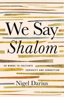 We Say Shalom: 40 Words to Cultivate Curiosity and Connection 1400351693 Book Cover