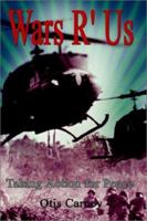 Wars R' Us: Taking Action for Peace 1403328005 Book Cover